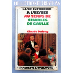 LA VIE QUOTIDIENNE A L'ELYSEE AU TEMPS DE CHARLES DE GAULLE