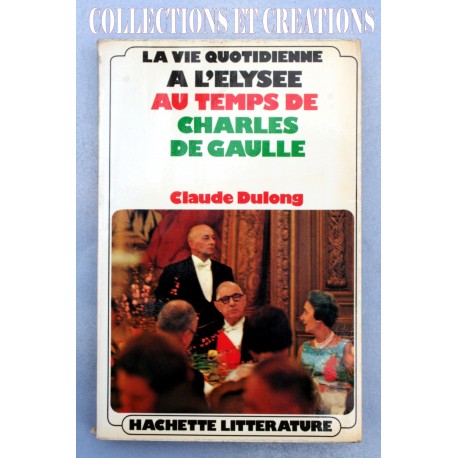 LA VIE QUOTIDIENNE A L'ELYSEE AU TEMPS DE CHARLES DE GAULLE