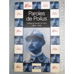 PAROLES DE POILUS LETTRES ET CARNETS DU FRONT 1914 - 1918